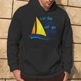 Let The Sea Set You Free Boating Sailboats Oceans Hoodie Lifestyle