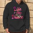 Life Is Better When You Dance Ballet Dancer Hoodie Lebensstil