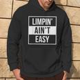 Limpin Ain't Easy Broken Bones Leg InjuryHoodie Lifestyle