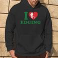 I Love Edging For Women Hoodie Lifestyle