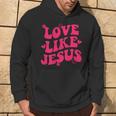 Love Like Jesus Aesthetic Words On Back Trendy Costume 2022 Hoodie Lifestyle
