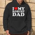I Love My Robust Dad Happy Father Day Hoodie Lifestyle