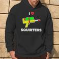 I Love Squirters Quote Hoodie Lifestyle