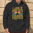 I Love It When We Re Cruising Together Cruise Ship Hoodie Lifestyle