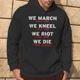 We March Kneel Riot Die Y'all Mad And Silent Hoodie Lifestyle