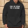 Can I Be Mean For A Second Vintage Saying Joke Quote Hoodie Lifestyle