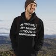 If You Met My Family You'd Understand Humor Family Hoodie Lifestyle