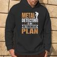 Metal Detecting Is My Retirement Plan Hoodie Lifestyle