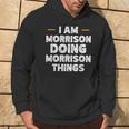 I Am Morrison Doing Morrison Things Custom Name Hoodie Lifestyle