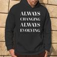 Motivational Sayings Inspirational Always Changing Evolving Hoodie Lifestyle