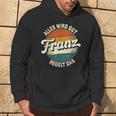 Name Franz Alles Wird Gut Franz Regelt Das S Hoodie Lebensstil