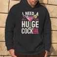 I Need A Huge Cocktail Adult Joke Drinking Quote Hoodie Lifestyle