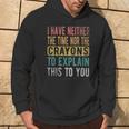 I Have Neither The Time Nor Crayons Retro Vintage Hoodie Lifestyle