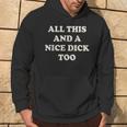 All This And A Nice Dick Too Vintage Offensive Adult Humor Hoodie Lifestyle