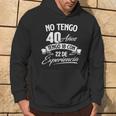 No Tengo 40 Años Tengo 18 Con 22 De Experiencia Cumpleaños Camiseta Sudadera Estilo de vida