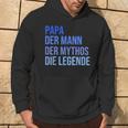 Papa Der Mann Der Mythos Die Legende Kapuzenpullover Lebensstil