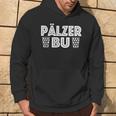 Pfalz Pfälzer Pälzer Mundart Dialect Pfalzkind Hoodie Lebensstil