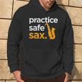 Practice Safe Sax Saxophone Musician Band Joke Hoodie Lifestyle