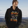 Remote Control Rc Car You Can Never Have Too Many Rc Cars Hoodie Lifestyle