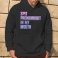 Retro Spit Preworkout In My Mouth Gym Hoodie Lifestyle