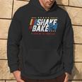 Shake And Bake 24 If You're Not 1St You're Last Hoodie Lifestyle