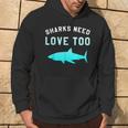 Sharks Need Love Too Environmental Save The SharksHoodie Lifestyle