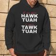 If She Don't Hawk Tush I Won't Tawk Tuah Hoodie Lifestyle