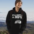 If It Shifts It Drifts Cool Car Drifting Car Mechanic Racer Hoodie Lifestyle