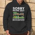 Sorry Keine Zeit Gärtner Hobbygärtner Garten Gärtnerin Hoodie Lebensstil