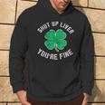 St Patrick's Day Beer Drinking Shut Up Liver You're Fine Hoodie Lifestyle