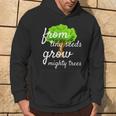 From Tiny Seeds Grow Mighty Trees Hoodie Lifestyle