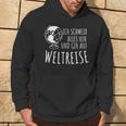 Travel Ich Schmeiß Alles Hin Und Gehe Auf Welttreise I Schmeiß Alles Hin Und Ge Hoodie Lebensstil