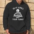 Is It Still Your Turn Board Game Player Lovers Quotes Hoodie Lifestyle