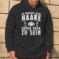 Vatertag Keine Haare Um Ein Super Papa Zu Sein Dad Kapuzenpullover Lebensstil