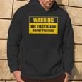 Warning May Start Talking About Politics Debate Hoodie Lifestyle