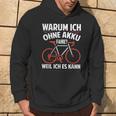 Warum Ich Ohne Akkufahrre Weil Ich Es Kann Kann Hoodie Lebensstil