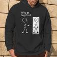 Why So Negative Joke Humor Stick Man Stick Figure Hoodie Lifestyle