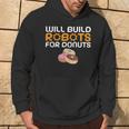 Will Build Robots For Donuts Lover Robotics Hoodie Lifestyle