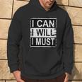 I Can I Will I Must Grunge Inspirational Motivational Hoodie Lifestyle