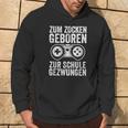 Zum Zocken Geboren Zum Schule Forced Boy Gamer Hoodie Lebensstil