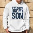 Awesome Like My Son Fathers Day Husband Dad Father Hoodie Lifestyle