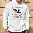 If I Was A Bird I Know Who I'd Poop On Bird Hoodie Lifestyle