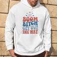 Boom Bitch Get Out The Way Fourth Of July 4Th Of July Hoodie Lifestyle