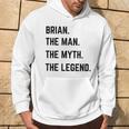 Brian The Man The Myth The Legend Father's Day Hoodie Lifestyle