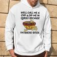 Call Me A Chip And Dip Me In Queso Because I'm Nacho Bitch Hoodie Lifestyle