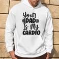 Your Dad Is My Cardio Fitness Jogging Sport Vintage Hoodie Lifestyle