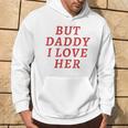 But Daddy I Love Her Pride Lgbt Queer Bisexual Pansexual Hoodie Lifestyle