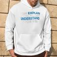 I Can Explain It To You But I Cant Understand Quote Hoodie Lifestyle