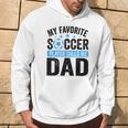 My Favorite Soccer Player Calls Me Dad Father's Day Soccer Hoodie Lifestyle