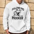 Full Time Dad Part Time Hooker Father's Day Fishing Hoodie Lifestyle